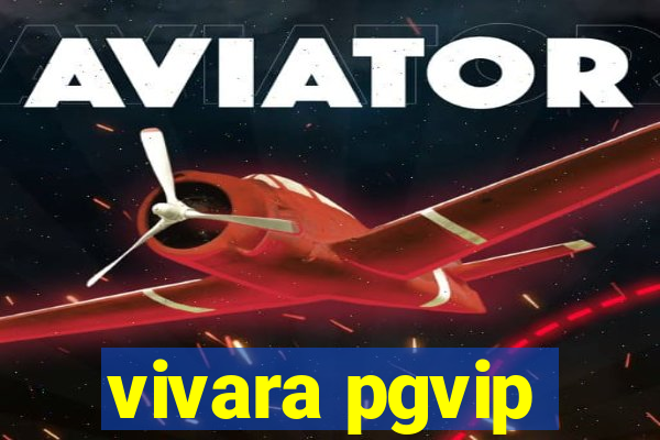 vivara pgvip